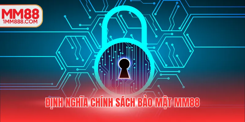 Định nghĩa chính sách bảo mật MM88
