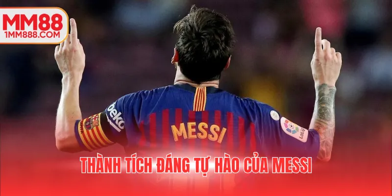 Thành tích đáng tự hào của Messi